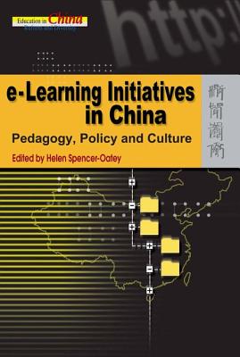 e-Learning Initiatives in China: Pedagogy, Policy and Culture (Education in China: Reform and Diversity)