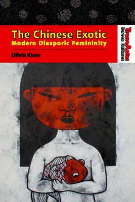 The Chinese Exotic: Modern Diasporic Femininity (TransAsia: Screen Cultures)