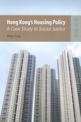 Hong Kongs Housing Policy: A Case Study in Social Justice