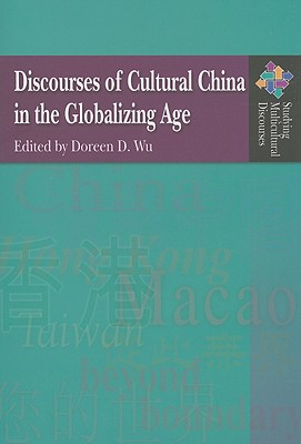 Discourses of Cultural China in the Globalizing Age (Studying Multicultural Discourses)