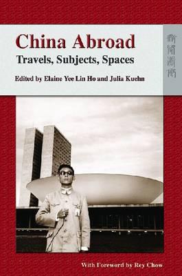 China Abroad: Travels, Subjects, Spaces