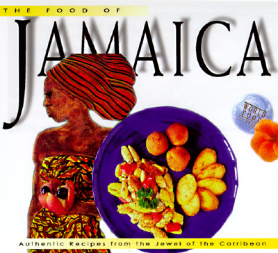 Food of Jamaica: Authentic Recipes from the Jewel of the Caribbean (Food of the World Cookbooks)