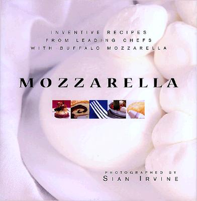 Image for Mozzarella: Inventive Recipes from Leading Chefs With Buffalo Mozzarella