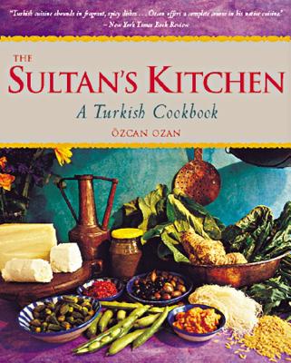 Sultan's Kitchen: A Turkish Cookbook [Over 150 Recipes]
