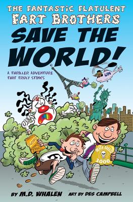 Fantastic Flatulent Fart Brothers Save the World!: A Thriller Adventure that Truly Stinks; US edition