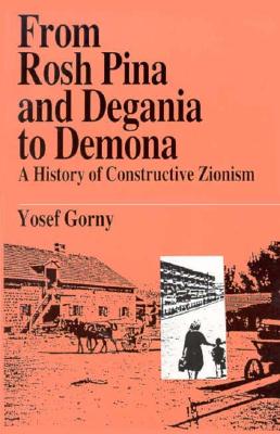 Image for From Rosh Pina & Degania: A History of Constructive Zionism