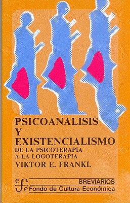 Psicoanlisis y existencialismo : de la psicoterapia a la logoterapia (Breviarios) (Spanish Edition)