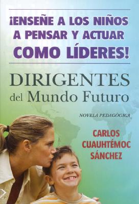 Dirigentes del mundo futuro/ Leaders of the Future World (Spanish Edition)