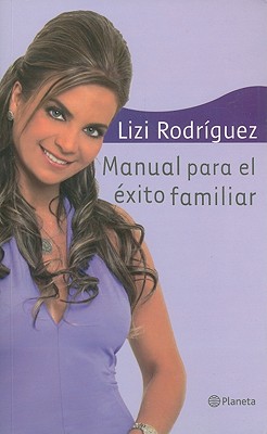 Manual Para El Exito Familiar/ Manual for the Family Success (Spanish Edition)