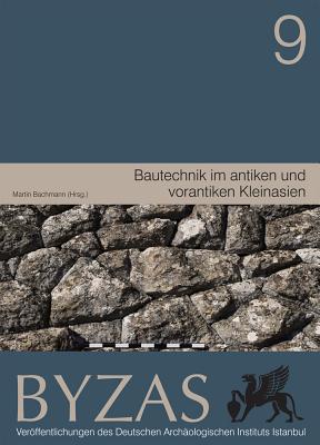 Bautechnik Im Antiken Und Vorantiken Kleinasien (Byzas)