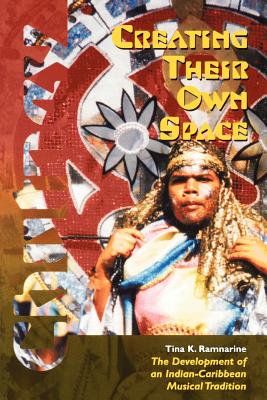 Creating Their Own Space: The Development of an Indian-Caribbean Musical Tradition