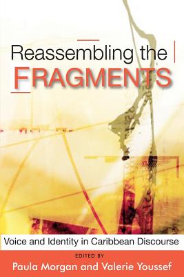 Reassembling the Fragments: Voice and Identity in Caribbean Discourse