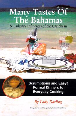 Many Tastes of the Bahamas: & Culinary Influences of the Caribbean