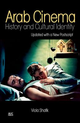 Arab Cinema: History and Cultural Identity: Revised and Updated Edition