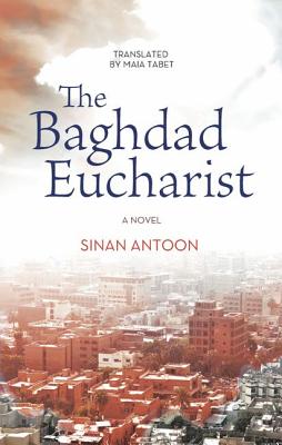 The Baghdad Eucharist: A Novel (Hoopoe Fiction)