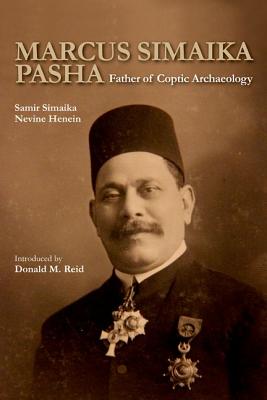 Marcus Simaika: Father of Coptic Archaeology