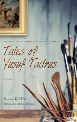 Tales of Yusuf Tadros: A Novel (Hoopoe Fiction)