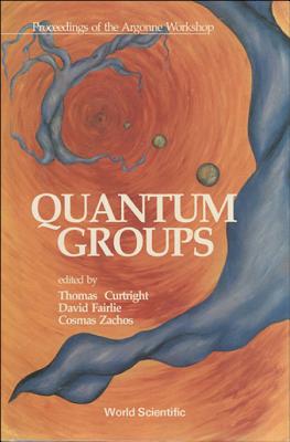 Quantum Groups: Argonne National Laboratory 16 April-11 May 1990 (Proceedings of the Argonne Workshop)
