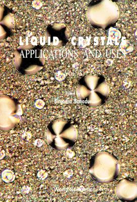 Liquid Crystals: Applications and Uses; Vol. 3