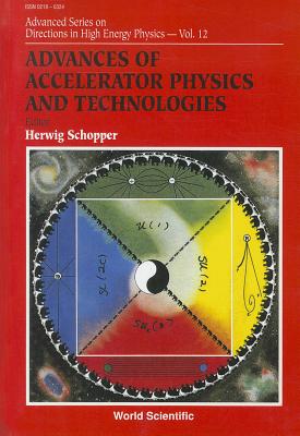 Advances of Accelerator Physics and Technologies (Advanced Directions in High Energy Physics)