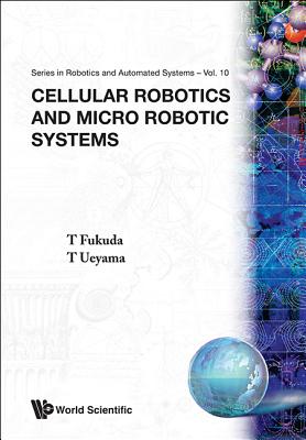 Cellular Robotics And Micro Robotic Systems (Ws Robotics and Intelligent Systems)