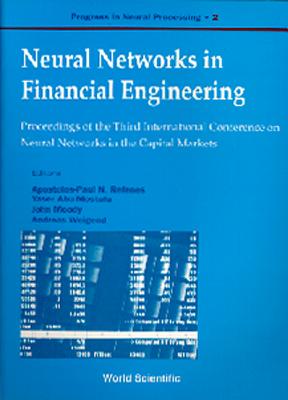 Neural Networks in Financial Engineering: Proceedings of the Third International Conference on Neural Networks in the Capital Markets London, England . October 95 (Progress in Neural Processing, 2)