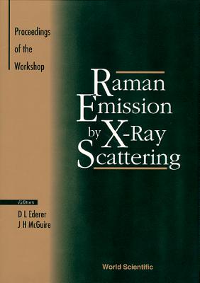 Raman Emission by X-Ray Scattering: Proceedings of the Workshop