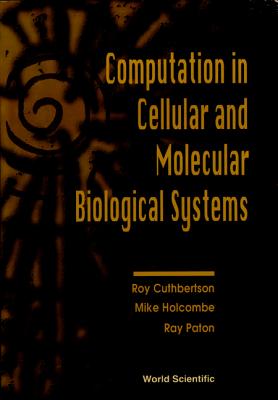 COMPUTATION IN CELLULAR AND MOLECULAR BIOLOGICAL SYSTEMS
