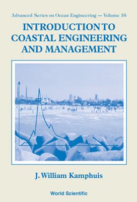 INTRODUCTION TO COASTAL ENGINEERING AND MANAGEMENT (Advanced Series on Ocean Engineering - Vol. 16)