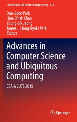 Advances in Computer Science and Ubiquitous Computing: CSA & CUTE (Lecture Notes in Electrical Engineering, 373)