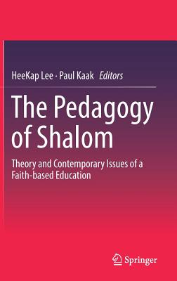 The Pedagogy of Shalom: Theory and Contemporary Issues of a Faith-based Education Image for The Pedagogy of Shalom: Theory and Contemporary Issues of a Faith-based Education
