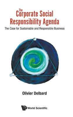 CORPORATE SOCIAL RESPONSIBILITY AGENDA, THE: THE CASE FOR SUSTAINABLE AND RESPONSIBLE BUSINESS