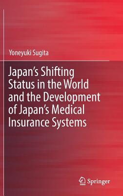 Japan's Shifting Status in the World and the Development of Japan's Medical Insurance Systems