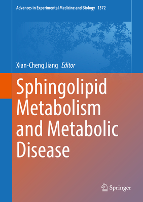 Sphingolipid Metabolism and Metabolic Disease (Advances in Experimental Medicine and Biology, 1372)