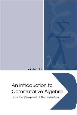 An Introduction to Commutative Algebra: From the Viewpoint of Normalization