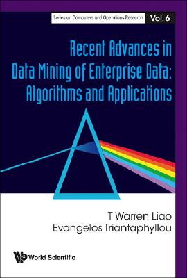 RECENT ADVANCES IN DATA MINING OF ENTERPRISE DATA: ALGORITHMS AND APPLICATIONS (Computers and Operations Research)