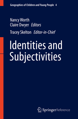 Identities and Subjectivities (Geographies of Children and Young People, 4)