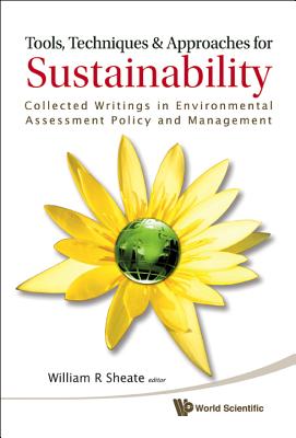 TOOLS, TECHNIQUES AND APPROACHES FOR SUSTAINABILITY: COLLECTED WRITINGS IN ENVIRONMENTAL ASSESSMENT POLICY AND MANAGEMENT