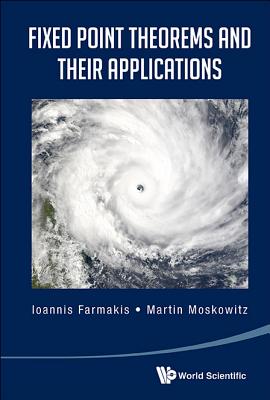 FIXED POINT THEOREMS AND THEIR APPLICATIONS