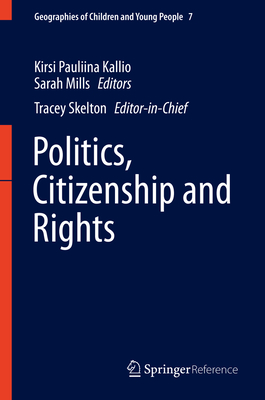 Politics, Citizenship and Rights (Geographies of Children and Young People, 7)