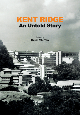 Kent Ridge. an Untold Story