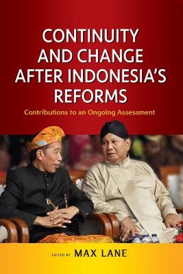 Continuity and Changes after Indonesia's Reforms Contributions to an Ongoing Assessment