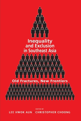Inequality and Exclusion in Southeast Asia. Old Fractures, New Frontiers