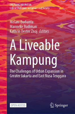 A Liveable Kampung: The Challenges of Urban Expansion in Greater Jakarta and East Nusa Tenggara (Engaging Indonesia)