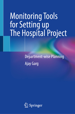 Monitoring Tools for Setting up The Hospital Project: Department-wise Planning