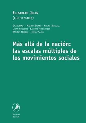 Mas alla de la nacion: las escalas multiples de los movimientos sociales (Spanish Edition)