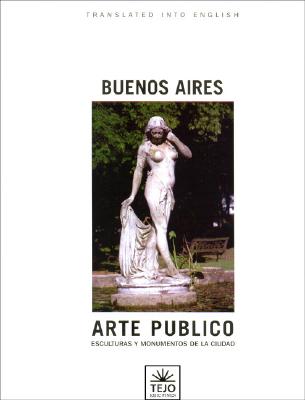 Image for Buenos Aires Arte Publico: Esculturas y Monumentos de La Ciudad (Spanish Edition)