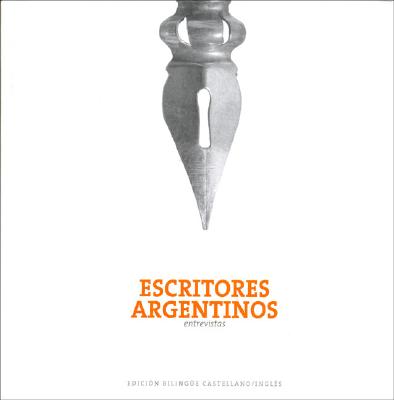 Escritores Argentinos Entrevistas/Argentine Writers Interviews