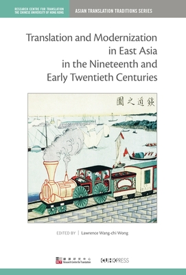 Translation and Modernization in East Asia in the Nineteenth and Early Twentieth Centuries (Asian Translation Traditions Series)