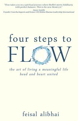 Four Steps to Flow: the art of living a meaningful life, head and heart united